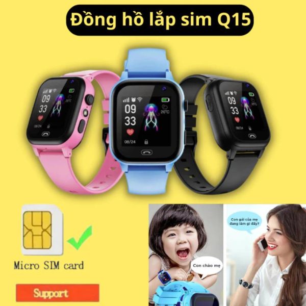 Đồng Hồ Thông Minh Q15 Cho Bé - Định Vị SOS & Nghe Gọi Giá Rẻ Đồng hồ thông minh trẻ em Q15 phiên bản mới nhất